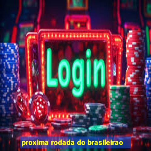 proxima rodada do brasileirao